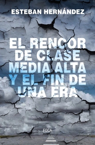 Portada de El rencor de clase media alta y el fin de una era