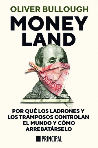 Portada de Moneyland. Por qué los ladrones y los tramposos controlan el mundo y cómo arrebatárselo